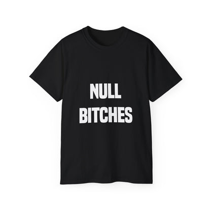 NULL BITCHES SHIRT