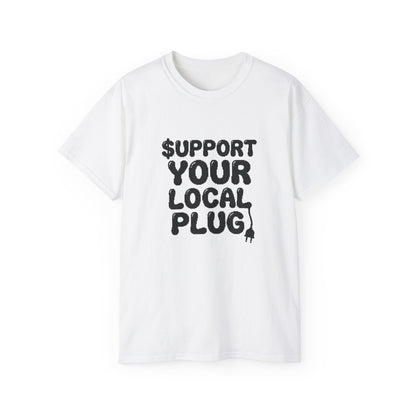 Support Your Local Plug SHIRT