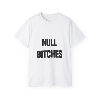 NULL BITCHES SHIRT