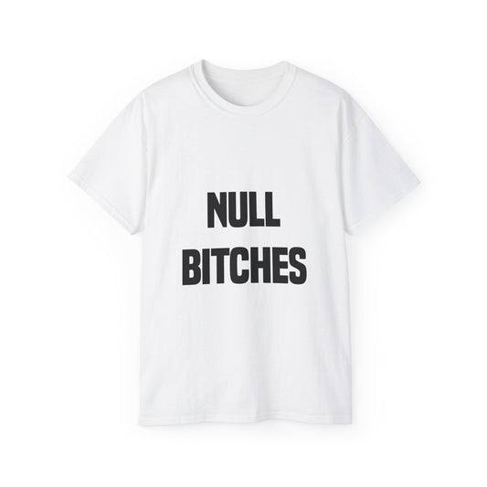 NULL BITCHES SHIRT