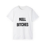 NULL BITCHES SHIRT